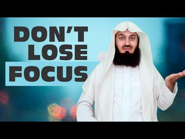 If this can't keep you focused what will? - Mufti Menk