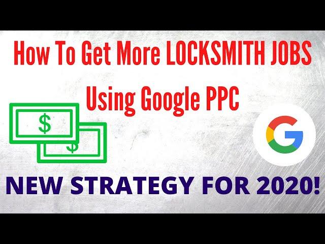 How To Get More Locksmith Jobs (New Amazing Google PPC Strategy!)