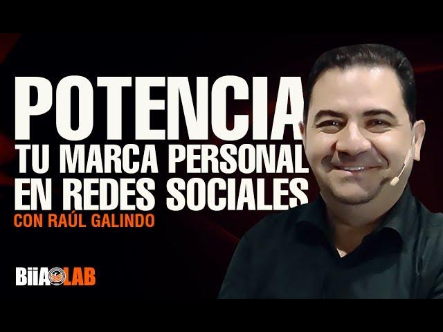 Potencia tu marca personal con las redes sociales. Por Raúl Galindo