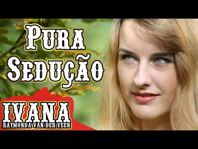 Ivana Raymonda van der Veen - Pura Sedução (Original Song & Official Music Video)