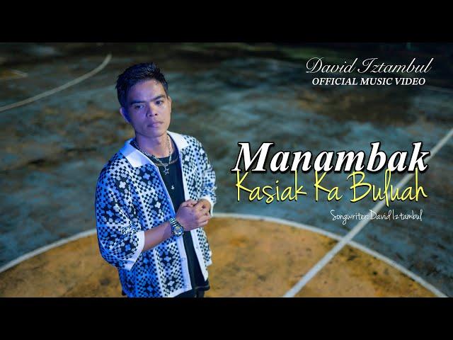 David Iztambul  - Manambak Kasiak Kabuluah (Official Music Video)