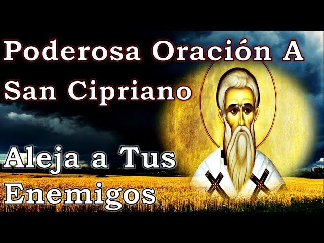 Oración de SAN CIPRIANO Alejar A Los ENEMIGOS