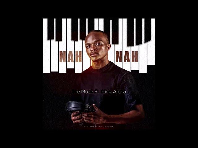 The Muze Ft. King Alpha ZA - Nah Nah (Official Audio)