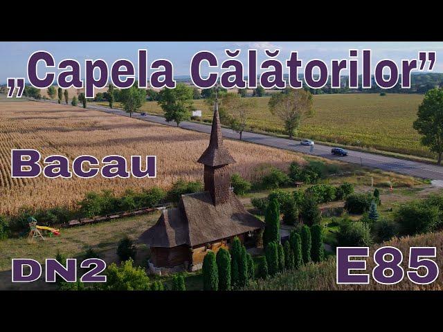 „Capela Călătorilor” de la Berești Bistrița Bacau DN2/ E85