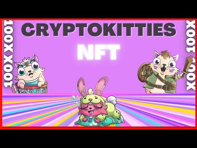 Crypto Kitties NFT 2024 - Gain Massive Income in Upcoming NFT Project 100x