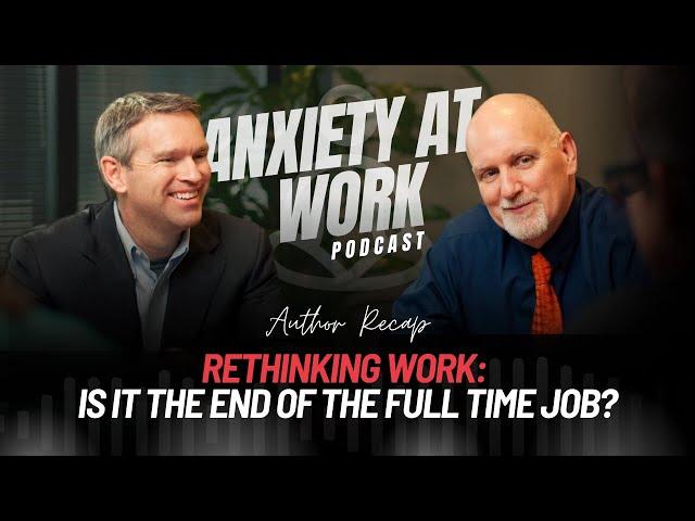 Author Recap: Rethinking Work: Is it the end of the full time job?