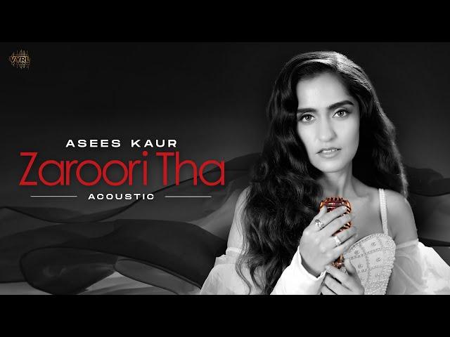 Asees Kaur - Zaroori Tha (Acoustic) | Official Video | Gauahar Khan & Kushal Tandon | VYRL Originals