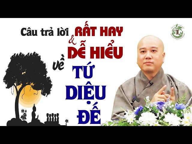 Câu trả lời rất hay và dễ hiểu về Tứ Diệu Đế - Vấn Đáp Thầy Thích Pháp Hòa