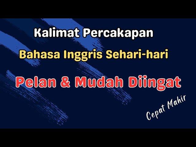 Pelan dan Mudah Diingat | Kalimat Percakapan Bahasa Inggris Sehari-hari | Ep_09