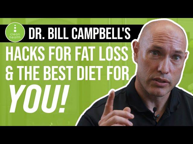 Dr. Bill Campbell discusses fat loss and the best diet for YOU!