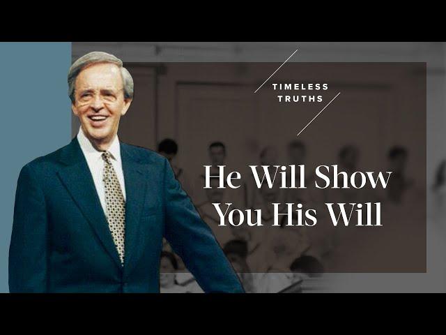 He Will Show You His Will | Timeless Truths – Dr. Charles Stanley