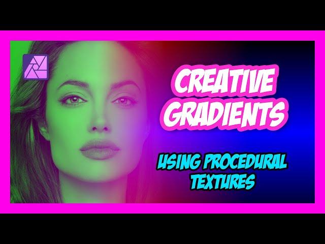 Affinity Photo GRADIENTS using Procedural Textures for creative use