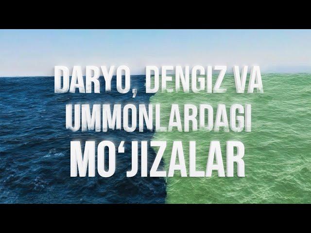 Daryo, dengiz va ummonlardagi mo'jizalar | Allohning mo'jizalari 30-son