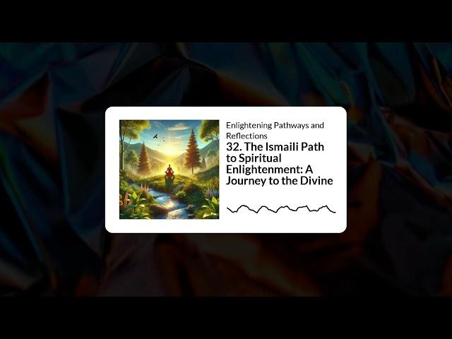 32. The Ismaili Path to Spiritual Enlightenment: A Journey to the Divine