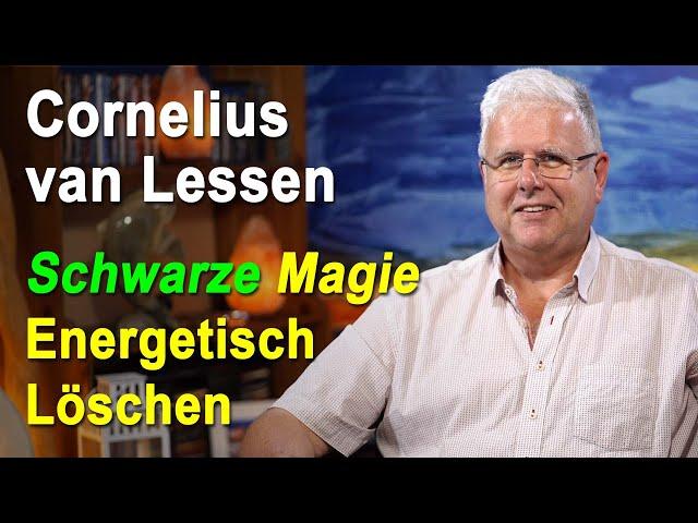 Schwarze Magie Energetisch löschen | Cornelius van Lessen