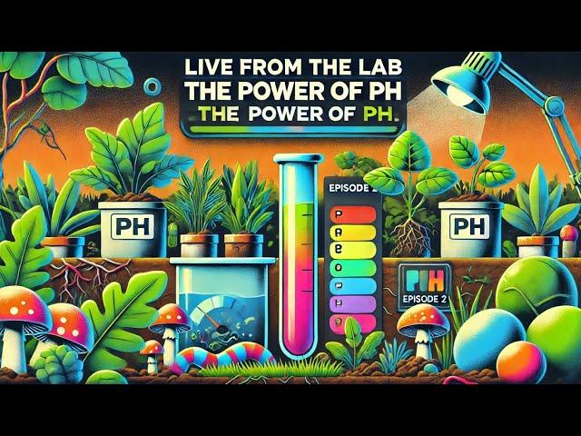 Live from the Lab at Gardin - Episode 2: The Power of pH – How It Shapes Worms, Mushrooms, Earth