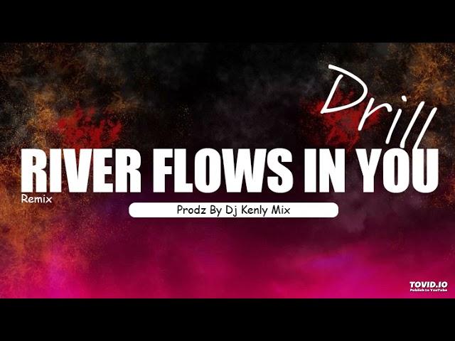 RIVER FLOWS IN YOU • Drill Remix | PRODZ BY DJ KENLY MIX #drill #remix #viralvideo #subscribe #like