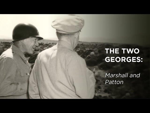 The Two Georges: Marshall and Patton
