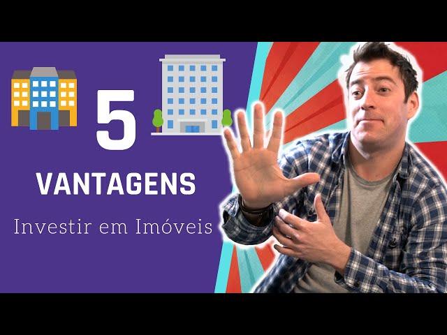 5 Vantagens De Investir Em Imóveis (Ninguém te Conta)