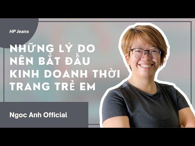 Những lý do nên bắt đầu kinh doanh thời trang trẻ em