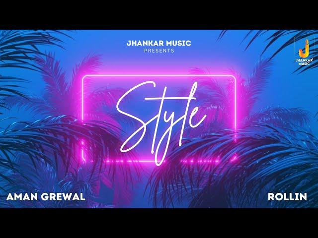 Style | Punjabi Song 2024 | Aman Grewal | Rollin | Saikapian Manmohan Singh | Jhankar Music Punjabi