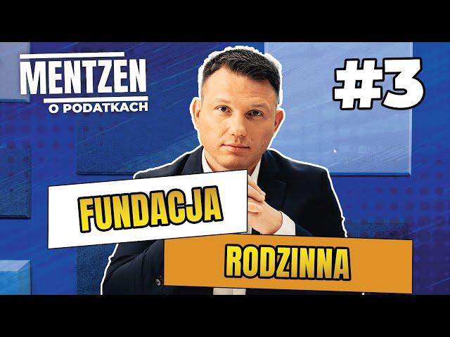 MENTZEN O PODATKACH #3: Fundacja rodzinna