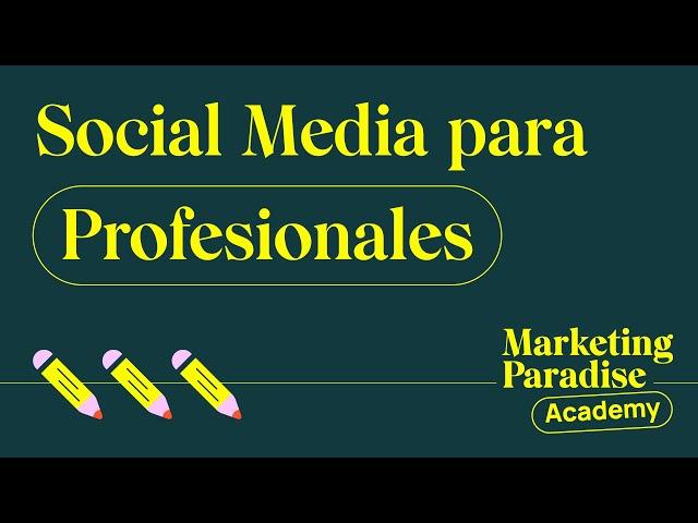 Social Media para Profesionales | Marketing Paradise Academy