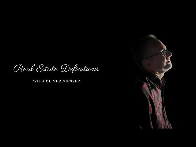 REAL ESTATE DEFINITIONS WITH OLIVER GIESSER