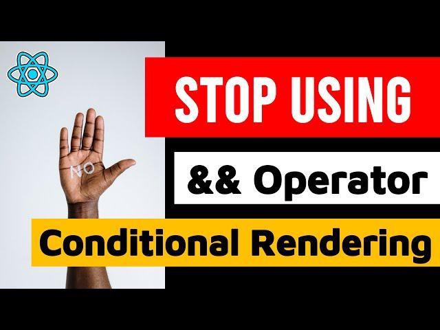 Stop Using && Operator for Conditional Rendering in React