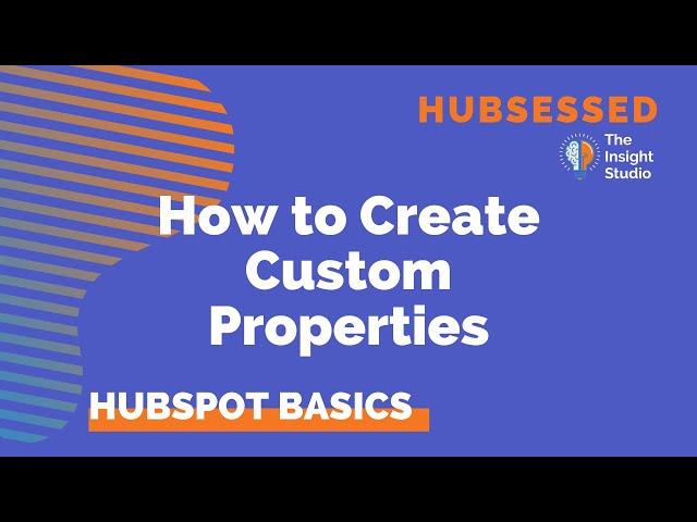 How to Create Custom Properties in HubSpot