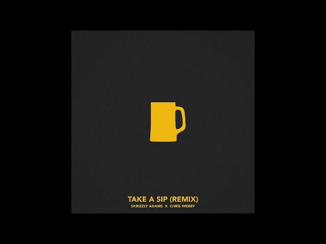 Skrizzly Adams feat. Chris Webby - "Take a Sip (Remix)" OFFICIAL VERSION