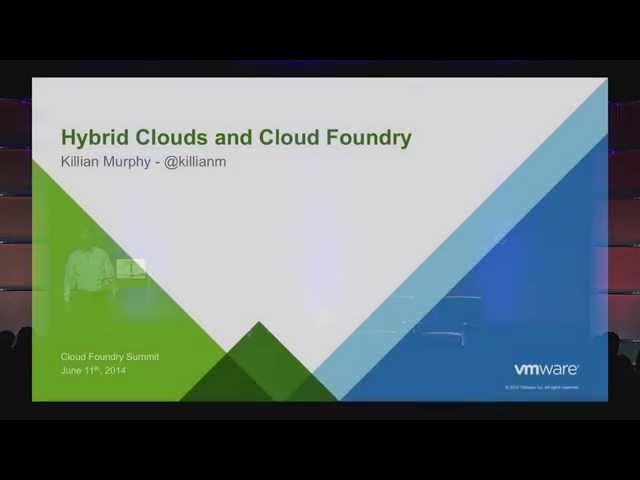 VMware - Hybrid Clouds and Cloud Foundry (Cloud Foundry Summit 2014)