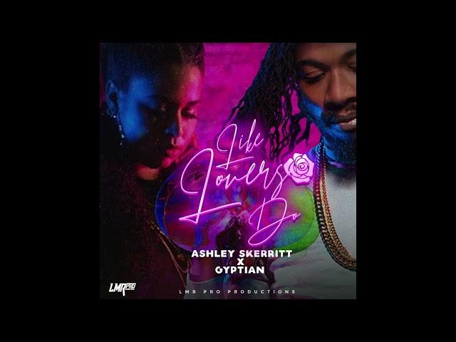 Like Lovers Do - Ashley Skerritt (Official Audio) ft. Gyptian