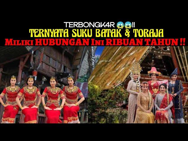 Astaga TERBONGK4R ! Ternyata Suku BATAK & TORAJA Miliki HUBUNGAN Ini Selama RIBUAN TAHUN !!