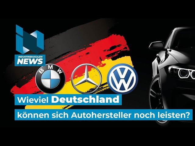 VW, BMW, Mercedes: Wieviel Deutschland können sich Autohersteller noch leisten? | IM News