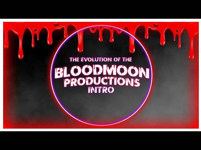 The Evolution of the Bloodmoon Productions Intro