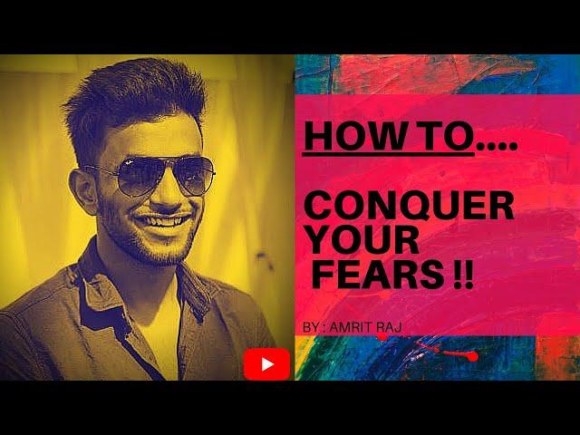 How to conquer your fears!! | Amrit talks | By Amritraj