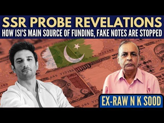 Ex RAW N K Sood I SSR probe revelations I How ISI's main source of funding, fake notes are stopped