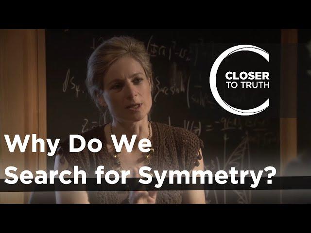 Lisa Randall - Why Do We Search for Symmetry?