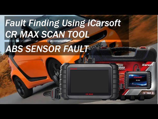 Fault finding using iCarsoft CR MAX on Smart fortwo 451 - ABS Sensor Fault