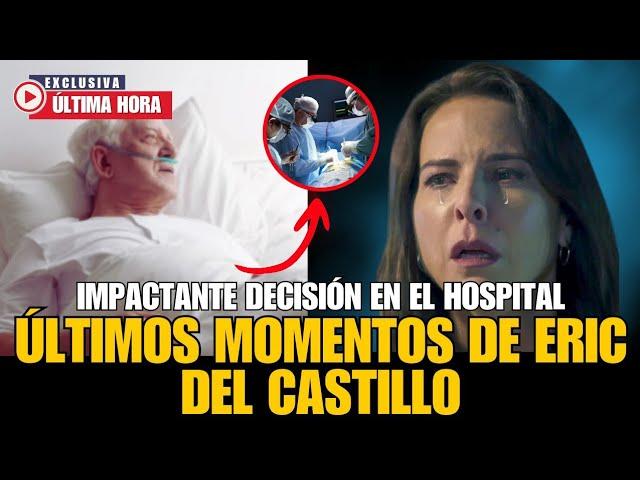  SE CONFIRMA LA TRISTE NOTICIA: Eric del Castillo enfrenta su DESPEDIDA MÁS DIFÍCIL 