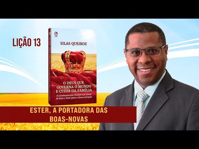 Lição 13 - Ester, a Portadora das Boas-Novas