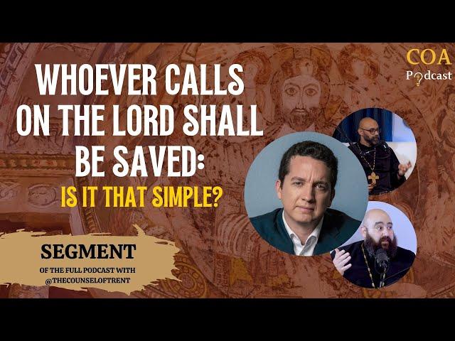 Whoever Calls on the Lord Shall be Saved: Is it that Simple? With @TheCounselofTrent