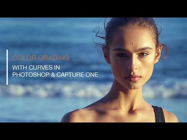 Color Grading With Curves in Photoshop and Capture One Pro