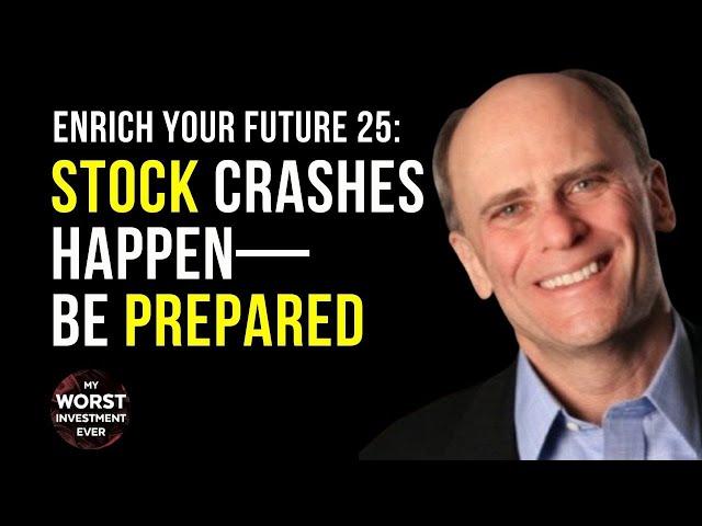 Enrich Your Future 25: Stock Crashes Happen—Be Prepared