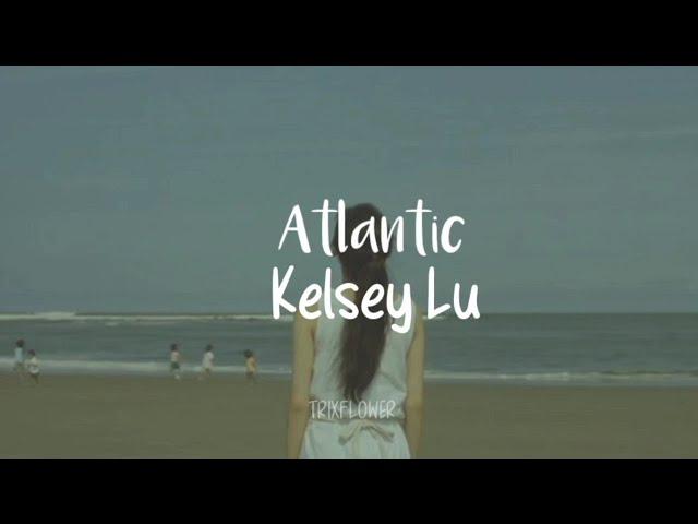 Atlantic - kelsey Lu [legenda/tradução]