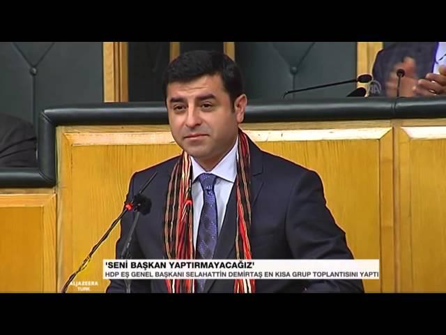 Selahattin Demirtaş: Seni başkan yaptırmayacağız