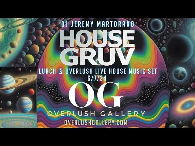 House Gruv Live 3 Hour Soulful & Funky House House Music Mix - Lunch @ Overlush 6/7/24