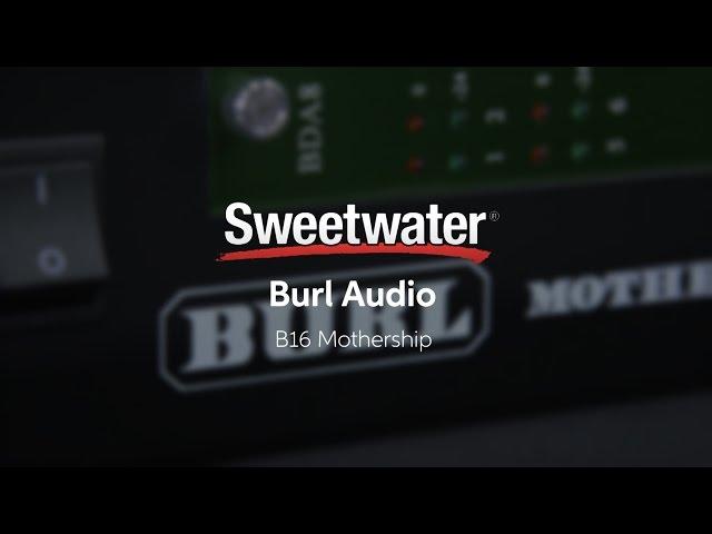 Burl Audio B16 Mothership Overview by Sweetwater