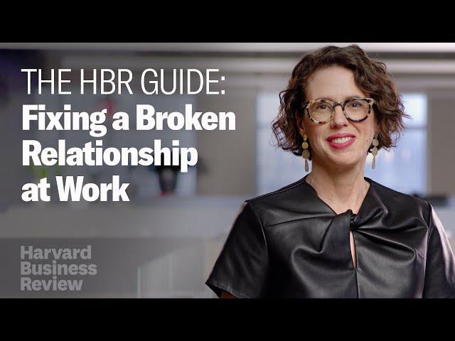 Fixing a Broken Relationship at Work: The Harvard Business Review Guide